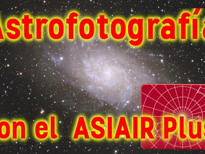 Sesión de astrofotografía con ASIAIR Plus