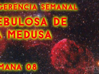 Sugerencias semanales - Nebulosa de la Medusa - Semana 08 2022