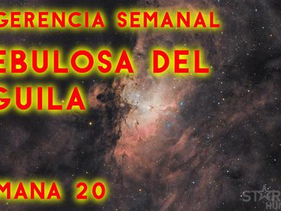 Sugerencias semanales - Nebulosa del Águila - Semana 20 2022